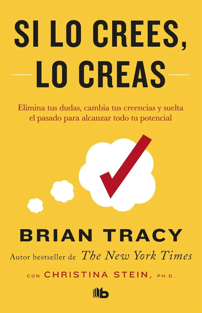 Si lo crees, lo creas Brian Tracy