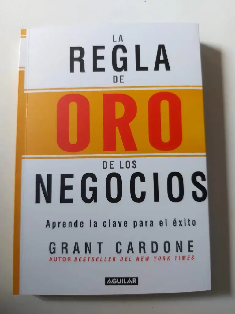 La regla de oro de los negocios Grant Cardone