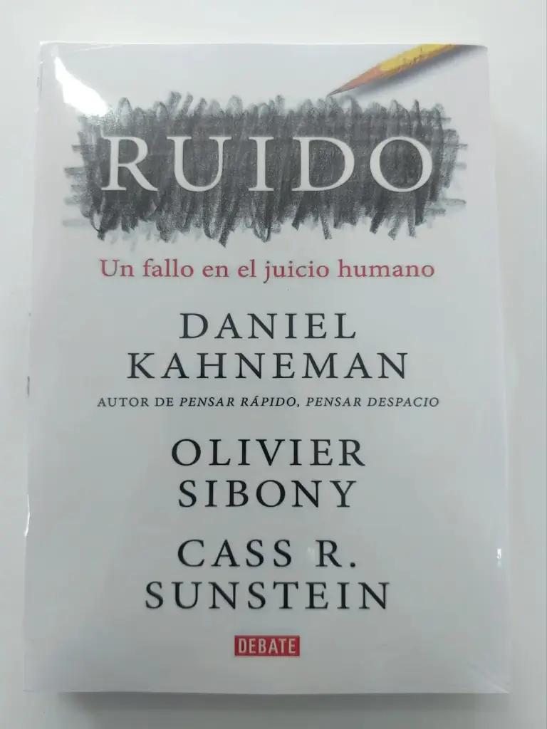 Ruido: Un fallo en el juicio humano Daniel Kahneman
