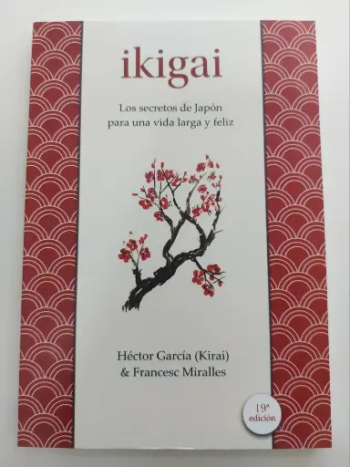 Ikigai: Los secretos de Japón para una vida larga y feliz Francesc Miralles