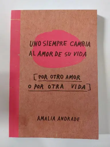 Uno siempre cambia al amor de su vida Amalia Andrade