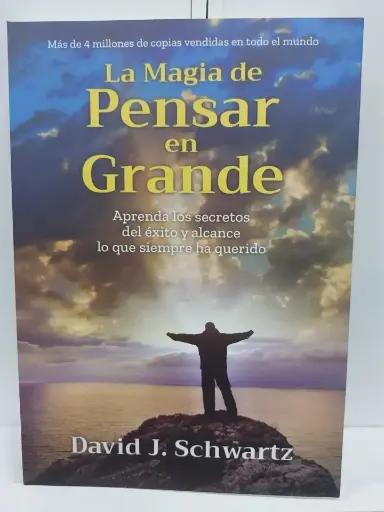 La magia de pensar en grande David J. Schwartz