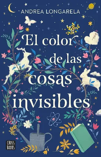 El color de las cosas invisibles Andrea Longarela