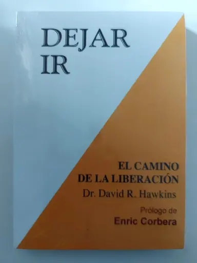 Dejar ir: El camino de la liberación David R. Hawkins